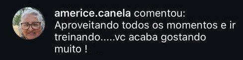 Depoimento dizendo que acaba gostando muito dos treinos